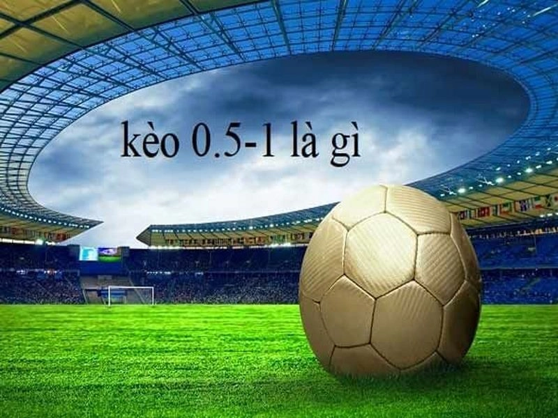 Kèo Chấp 0-5 Là Sao? Bắt Kèo Sao Cho Chuẩn 2025