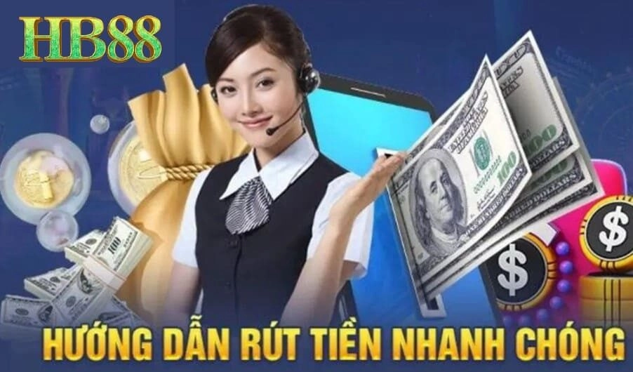 Rút tiền HB88 không lo chậm trễ tiền về trong tích tắc