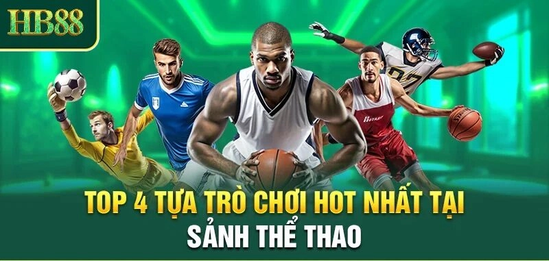 Top 4 tựa game hot nhất tại sảnh cược uy tín